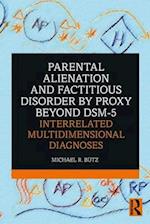 Parental Alienation and Factitious Disorder by Proxy Beyond DSM-5: Interrelated Multidimensional Diagnoses