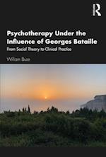 Psychotherapy Under the Influence of Georges Bataille