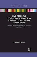 Five Steps to Strengthen Ethics in Organizations and Individuals