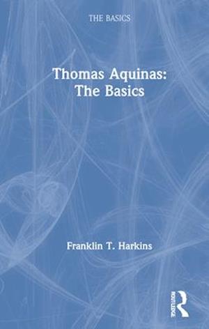 Thomas Aquinas: The Basics