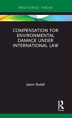 Compensation for Environmental Damage Under International Law