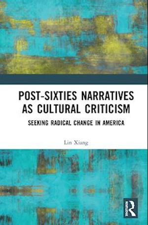 Post-Sixties Narratives as Cultural Criticism