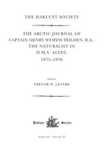 The Arctic Journal of Captain Henry Wemyss Feilden, R. A., The Naturalist in H. M. S. Alert, 1875-1876