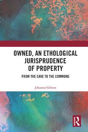 Owned, An Ethological Jurisprudence of Property