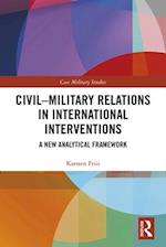 Civil-Military Relations in International Interventions