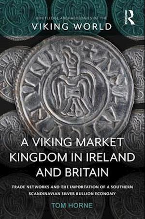 A Viking Market Kingdom in Ireland and Britain