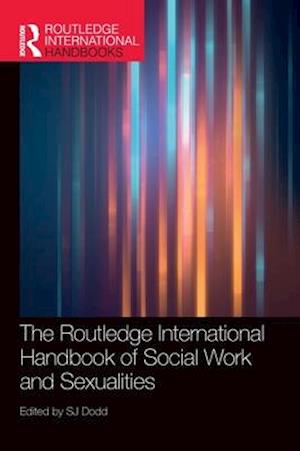 The Routledge International Handbook of Social Work and Sexualities