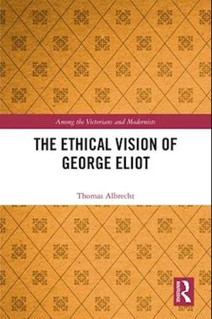 The Ethical Vision of George Eliot