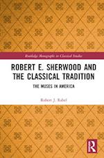 Robert E. Sherwood and the Classical Tradition