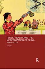 Public Health and the Modernization of China, 1865-2015