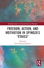 Freedom, Action, and Motivation in Spinoza’s "Ethics"
