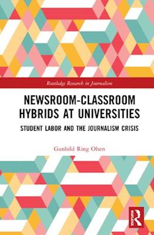 Newsroom-Classroom Hybrids at Universities