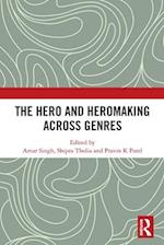 The Hero and Hero-Making Across Genres