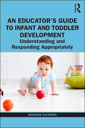 An Educator’s Guide to Infant and Toddler Development