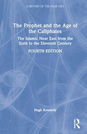 The Prophet and the Age of the Caliphates