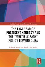 The Last Year of President Kennedy and the "Multiple Path" Policy Toward Cuba