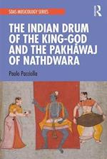 The Indian Drum of the King-God and the Pakhavaj of Nathdwara