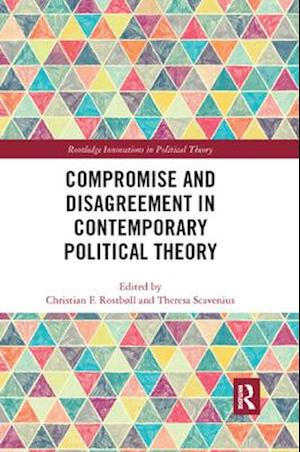 Compromise and Disagreement in Contemporary Political Theory