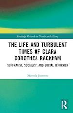 The Life and Turbulent Times of Clara Dorothea Rackham