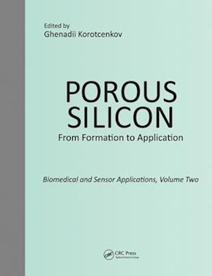 Porous Silicon:  From Formation to Application:  Biomedical and Sensor Applications, Volume Two