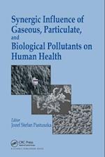 Synergic Influence of Gaseous, Particulate, and Biological Pollutants on Human Health