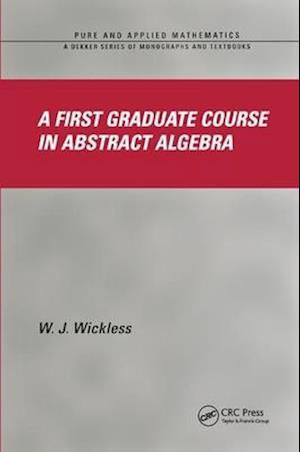 A First Graduate Course in Abstract Algebra