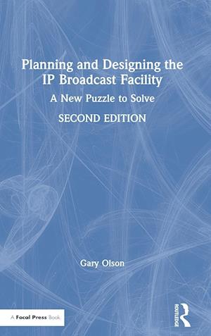 Planning and Designing the IP Broadcast Facility