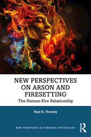 New Perspectives on Arson and Firesetting