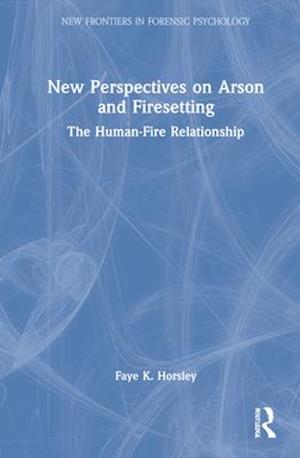 New Perspectives on Arson and Firesetting