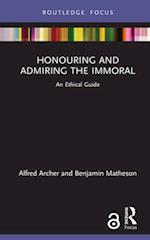 Honouring and Admiring the Immoral