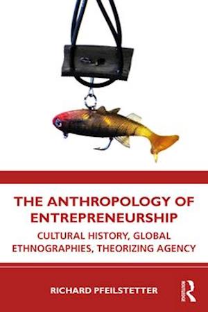 The Anthropology of Entrepreneurship