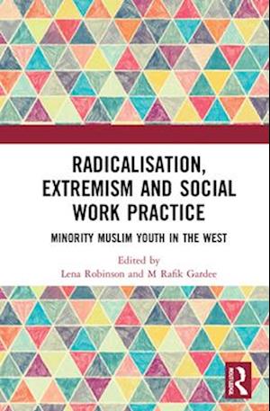 Radicalisation, Extremism and Social Work Practice