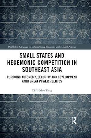 Small States and Hegemonic Competition in Southeast Asia