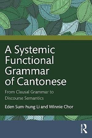 A Systemic Functional Grammar of Cantonese