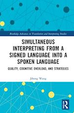 Simultaneous Interpreting from a Signed Language into a Spoken Language