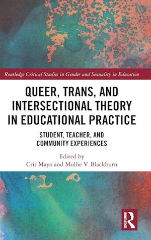 Queer, Trans, and Intersectional Theory in Educational Practice