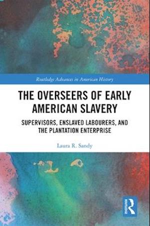 The Overseers of Early American Slavery