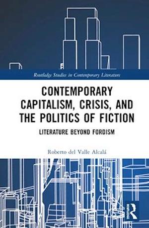 Contemporary Capitalism, Crisis, and the Politics of Fiction