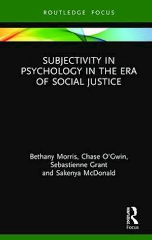 Subjectivity in Psychology in the Era of Social Justice