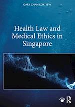 Health Law and Medical Ethics in Singapore