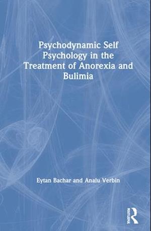 Psychodynamic Self Psychology in the Treatment of Anorexia and Bulimia