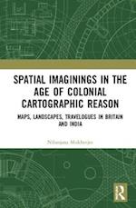 Spatial Imaginings in the Age of Colonial Cartographic Reason