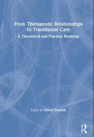 From Therapeutic Relationships to Transitional Care