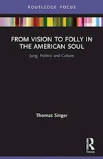 From Vision to Folly in the American Soul