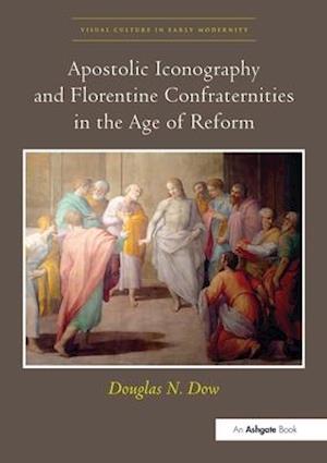 Apostolic Iconography and Florentine Confraternities in the Age of Reform