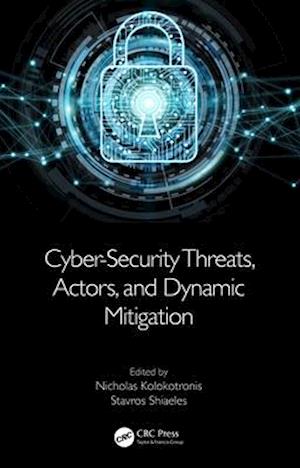 Cyber-Security Threats, Actors, and Dynamic Mitigation