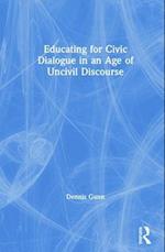 Educating for Civic Dialogue in an Age of Uncivil Discourse