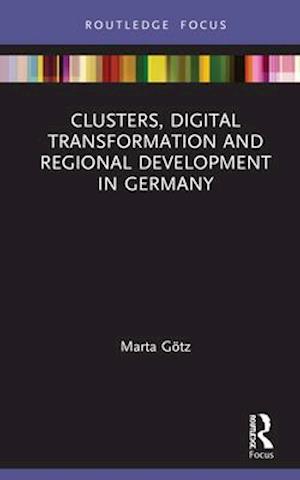 Clusters, Digital Transformation and Regional Development in Germany