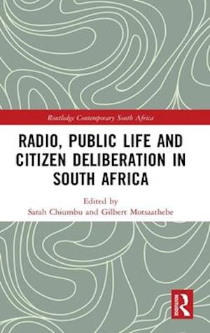 Radio, Public Life and Citizen Deliberation in South Africa