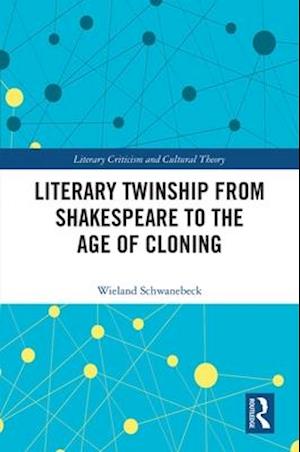 Literary Twinship from Shakespeare to the Age of Cloning